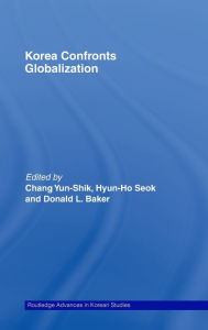 Title: Korea Confronts Globalization / Edition 1, Author: Yunshik Chang