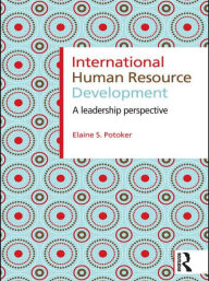 Title: International Human Resource Development: A Leadership Perspective / Edition 1, Author: Elaine S. Potoker