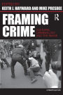 Framing Crime: Cultural Criminology and the Image / Edition 1