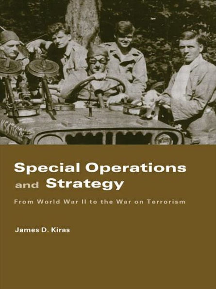 Special Operations and Strategy: From World War II to the War on Terrorism / Edition 1