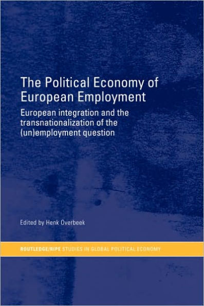 the Political Economy of European Employment: Integration and Transnationalization (Un)Employment Question