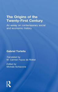 Title: The Origins of the Twenty First Century / Edition 1, Author: Gabriel Tortella
