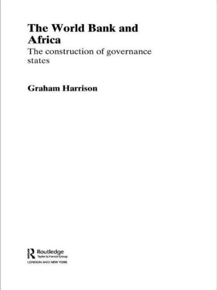 The World Bank and Africa: Construction of Governance States