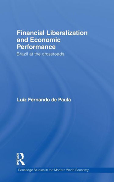 Financial Liberalization and Economic Performance: Brazil at the Crossroads / Edition 1