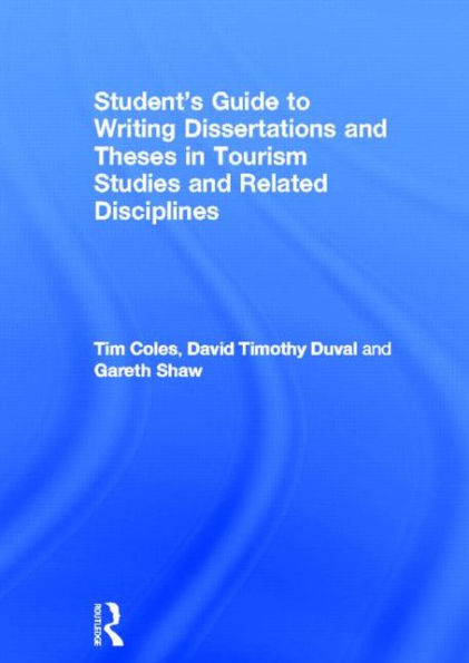 Student's Guide to Writing Dissertations and Theses Tourism Studies Related Disciplines