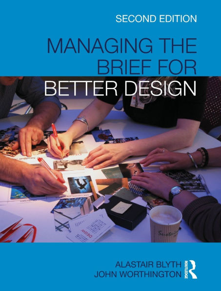 Managing the Brief for Better Design / Edition 2