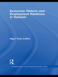 Title: Economic Reform and Employment Relations in Vietnam, Author: Ngan Thuy Collins