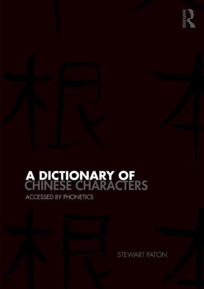 A Dictionary of Chinese Characters: Accessed by Phonetics / Edition 1