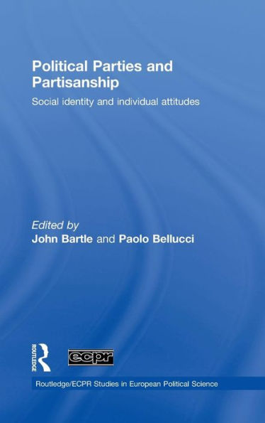 Political Parties and Partisanship: Social identity and individual attitudes / Edition 1