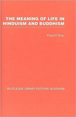 The Meaning of Life in Hinduism and Buddhism / Edition 1