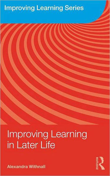 Improving Learning in Later Life / Edition 1