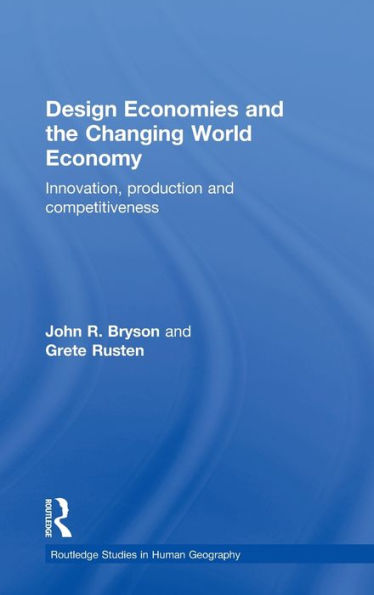 Design Economies and the Changing World Economy: Innovation, Production and Competitiveness / Edition 1