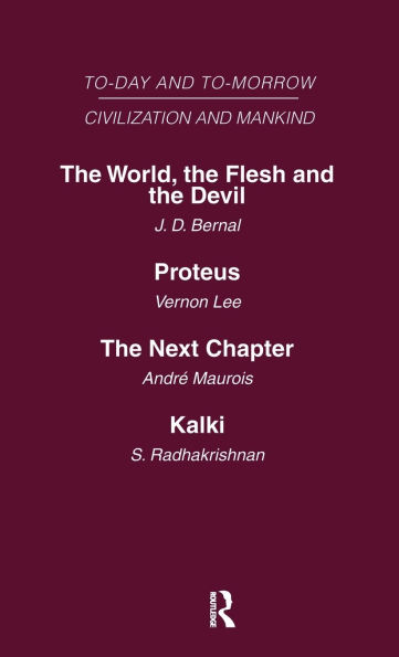 Today and Tomorrow Mankind and Civilization Volume 2: The World, the Flesh and The Devil Proteus, or the Future of Intelligence The Next Chapter Kalki or the Future of Civilization