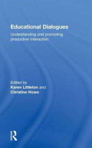 Title: Educational Dialogues: Understanding and Promoting Productive interaction / Edition 1, Author: Karen Littleton