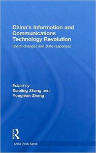 Title: China's Information and Communications Technology Revolution: Social changes and state responses / Edition 1, Author: Xiaoling Zhang