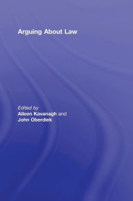 Title: Arguing About Law / Edition 1, Author: Aileen Kavanagh