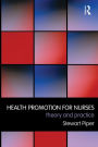 Health Promotion for Nurses: Theory and Practice / Edition 1