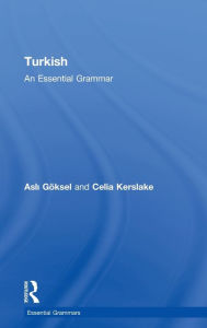 Title: Turkish: An Essential Grammar, Author: Asli Göksel