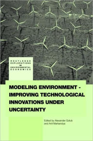 Title: Modeling Environment-Improving Technological Innovations under Uncertainty / Edition 1, Author: Alexander Golub