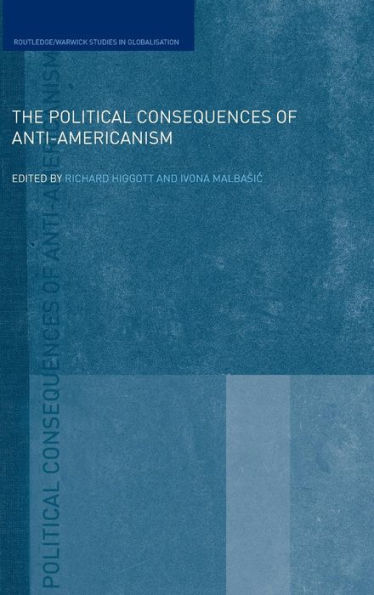 The Political Consequences of Anti-Americanism / Edition 1