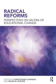 Title: Radical Reforms: Perspectives on an era of educational change, Author: Christopher Chapman