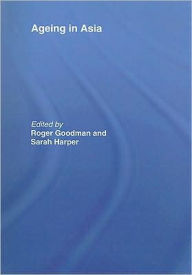 Title: Ageing in Asia: Asia's Position in the New Global Demography, Author: Roger Goodman