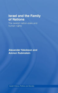 Title: Israel and the Family of Nations: The Jewish Nation-State and Human Rights / Edition 1, Author: Alexander Yakobson