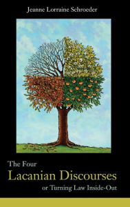 Title: The Four Lacanian Discourses: or Turning Law Inside Out / Edition 1, Author: Jeanne Lorraine Schroeder