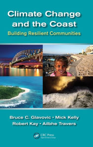 Title: Climate Change and the Coast: Building Resilient Communities / Edition 1, Author: Bruce Glavovic