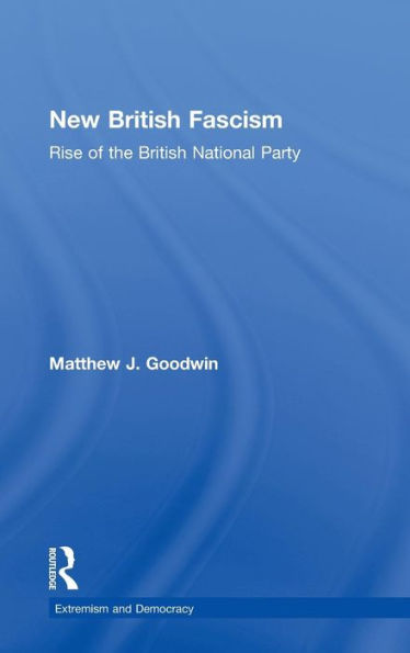 New British Fascism: Rise of the British National Party / Edition 1
