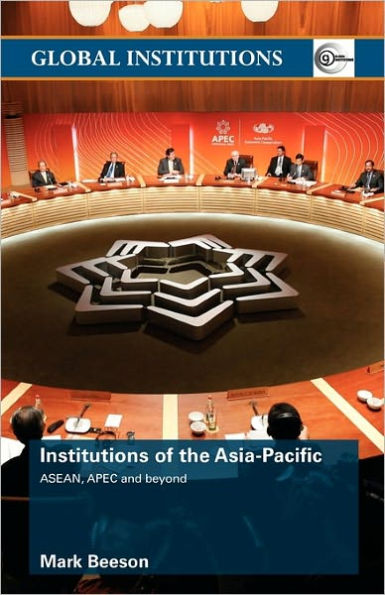 Institutions of the Asia-Pacific: ASEAN, APEC and beyond / Edition 1