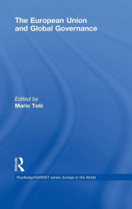 Title: The European Union and Global Governance / Edition 1, Author: Mario Telò