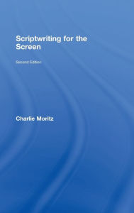 Title: Scriptwriting for the Screen, Author: Charlie Moritz