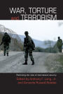 War, Torture and Terrorism: Rethinking the Rules of International Security / Edition 1