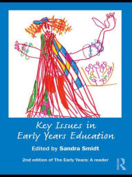 Title: Key Issues in Early Years Education: A Guide for Students and Practitioners / Edition 2, Author: Sandra Smidt