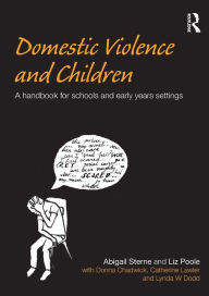 Title: Domestic Violence and Children: A Handbook for Schools and Early Years Settings, Author: Abigail Sterne
