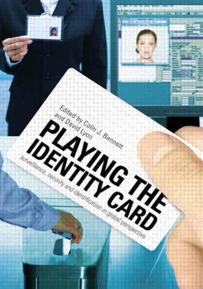 Playing the Identity Card: Surveillance, Security and Identification in Global Perspective / Edition 1