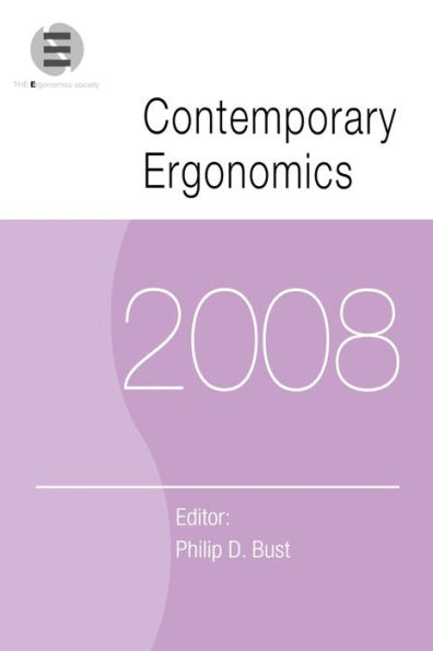 Contemporary Ergonomics 2008: Proceedings of the International Conference on Contemporary Ergonomics (CE2008), 1-3 April 2008, Nottingham