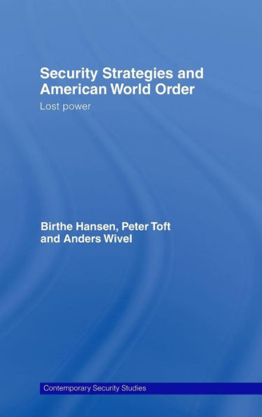 Security Strategies and American World Order: Lost Power / Edition 1