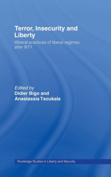 Terror, Insecurity and Liberty: Illiberal Practices of Liberal Regimes after 9/11 / Edition 1