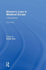 Title: Women's Lives in Medieval Europe: A Sourcebook / Edition 2, Author: Emilie Amt