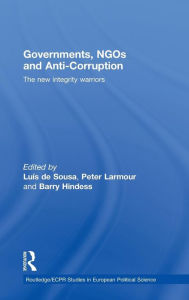 Title: Governments, NGOs and Anti-Corruption: The New Integrity Warriors / Edition 1, Author: Luís de Sousa