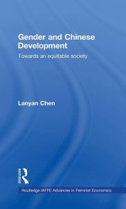 Title: Gender and Chinese Development: Towards an Equitable Society / Edition 1, Author: Lanyan Chen