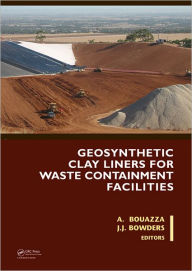 Title: Geosynthetic Clay Liners for Waste Containment Facilities / Edition 1, Author: Abdelmalek Bouazza