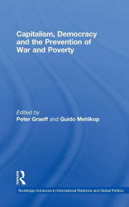 Title: Capitalism, Democracy and the Prevention of War and Poverty / Edition 1, Author: Peter Graeff