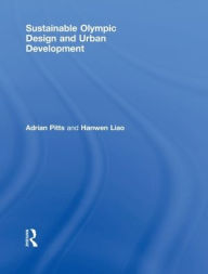 Title: Sustainable Olympic Design and Urban Development / Edition 1, Author: Adrian Pitts