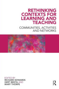 Title: Rethinking Contexts for Learning and Teaching: Communities, Activites and Networks, Author: Richard Edwards