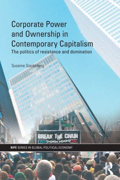 Corporate Power and Ownership Contemporary Capitalism: The Politics of Resistance Domination