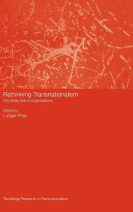 Title: Rethinking Transnationalism: The Meso-link of organisations / Edition 1, Author: Ludger Pries