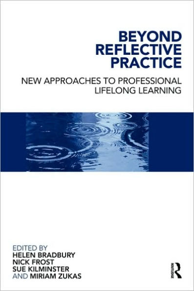 Beyond Reflective Practice: New Approaches to Professional Lifelong Learning / Edition 1